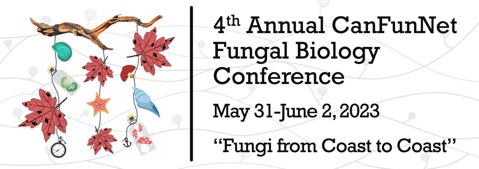 4th Annual CanFunNet Fungal Biology Conference "Fungi from Coast to Coast”